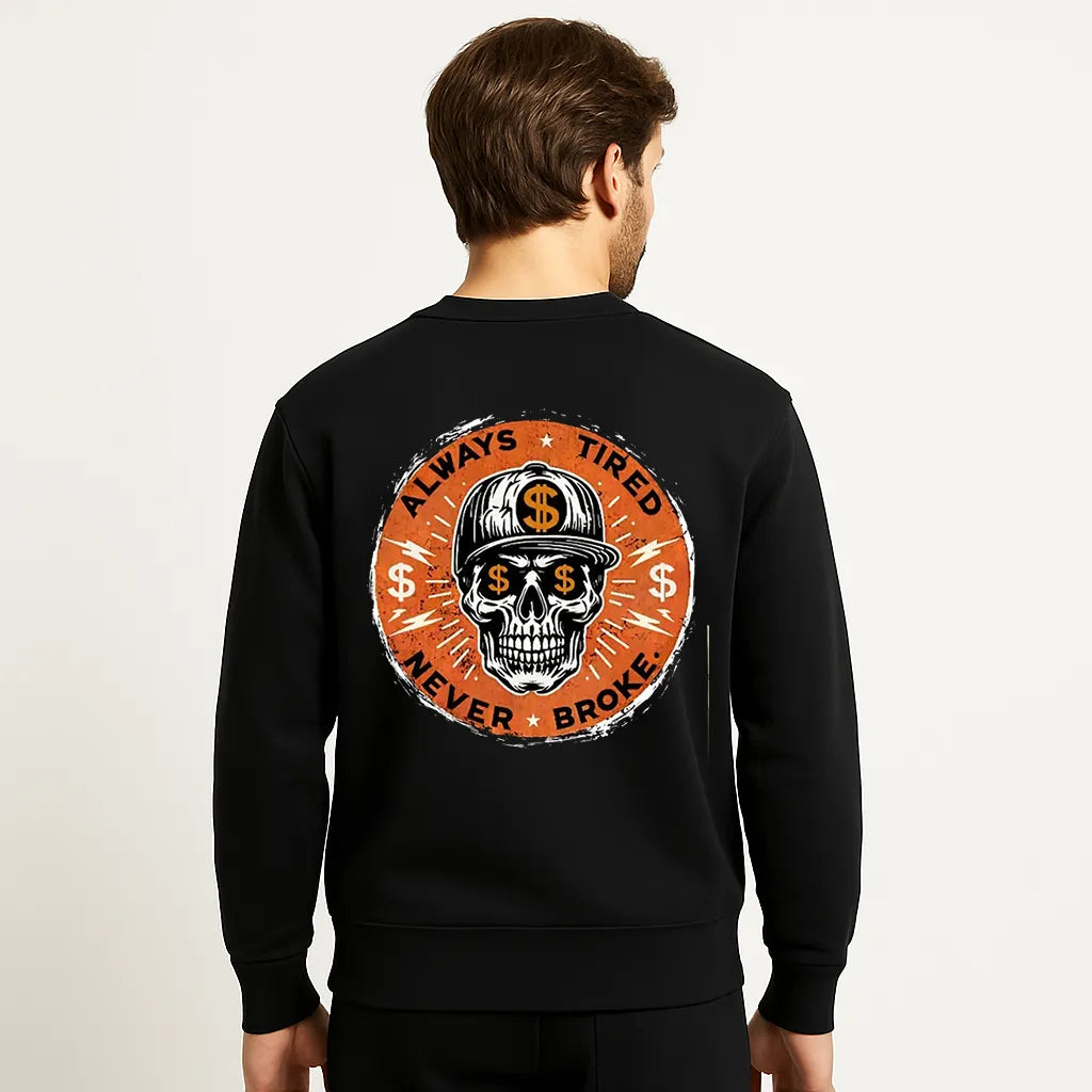 Always Tired Never Broke T-Shirt/Sweatshirt/Hoodie